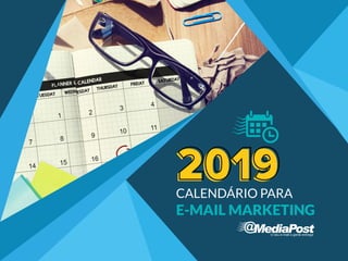 CALENDÁRIO PARA
E-MAIL MARKETING
2019
 