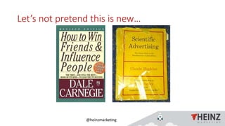 @heinzmarketing
Let’s not pretend this is new…
 
