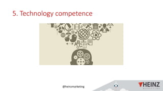 @heinzmarketing
5. Technology competence
1/16/2019Heinz Marketing, Inc56
 