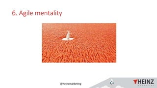 @heinzmarketing
6. Agile mentality
1/16/2019Heinz Marketing, Inc58
 