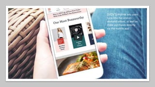 QVC's 'Q Anytime’ lets users
tune into live and on-
demand videos, as well as
make purchases directly
via the mobile app
 
