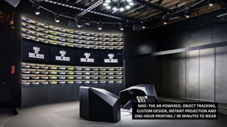NIKE: THE AR-POWERED, OBJECT TRACKING,
CUSTOM DESIGN, INSTANT PROJECTION AND
ONE-HOUR PRINTING / 90 MINUTES TO WEAR
 