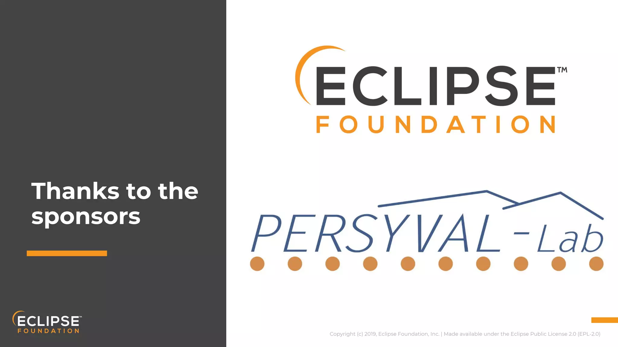 Copyright (c) 2019, Eclipse Foundation, Inc. | Made available under the Eclipse Public License 2.0 (EPL-2.0)
Thanks to the
sponsors
 