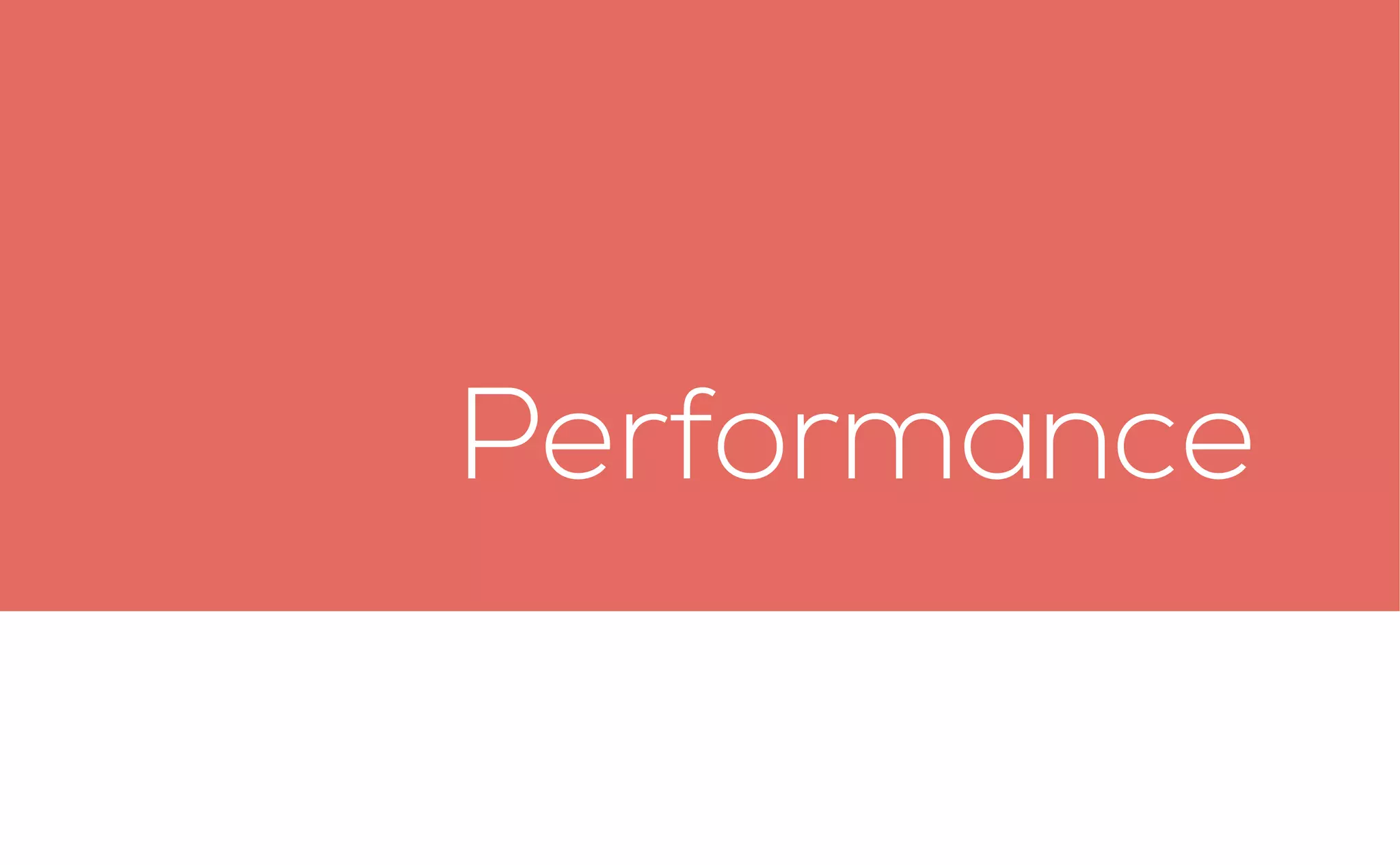 Performance
 
