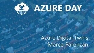 Azure Digital Twins
Marco Parenzan
 