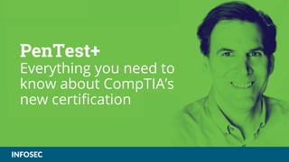 PenTest+
Everything you need to
know about CompTIA’s
new certification
 