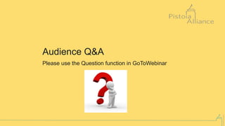 ©PistoiaAlliance
Audience Q&A
Please use the Question function in GoToWebinar
 