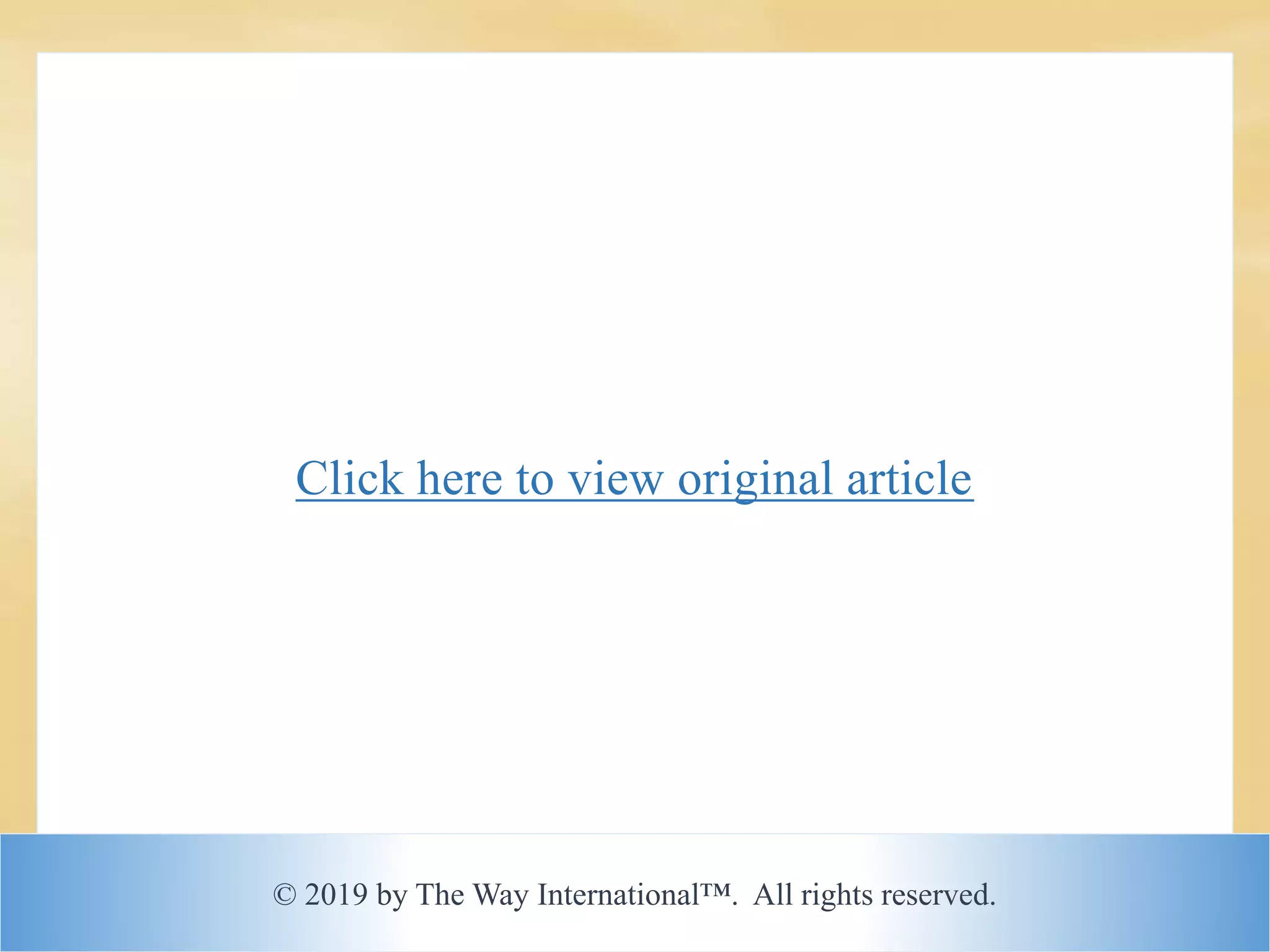 © 2019 by The Way International™. All rights reserved.
Click here to view original article
 