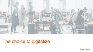 The choice to digitalize
 