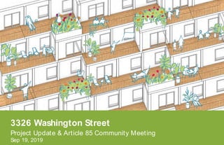 3326 Washington Street
Project Update & Article 85 Community Meeting
Sep 19, 2019
 