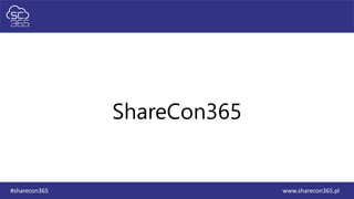 www.sharecon365.pl#sharecon365
ShareCon365
 