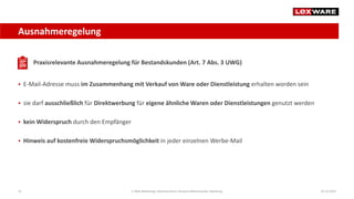 22 E-Mail-Marketing: Rechtssicherer Versand elektronischer Werbung 29.10.2019
Ausnahmeregelung
Praxisrelevante Ausnahmereg...