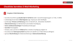 34 E-Mail-Marketing: Rechtssicherer Versand elektronischer Werbung 29.10.2019
Checkliste korrektes E-Mail-Marketing
Vorgab...