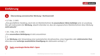 7 E-Mail-Marketing: Rechtssicherer Versand elektronischer Werbung 29.10.2019
Einführung
Übersendung unerwünschter Werbung ...