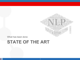 STATE OF THE ART
What has been done
6
 