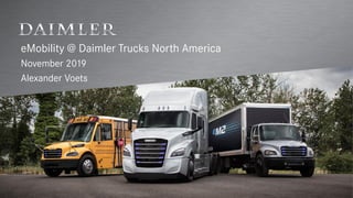 eMobility @ Daimler Trucks North America
November 2019
Alexander Voets
 