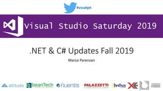 #vssatpn
Visual Studio Saturday 2019
.NET & C# Updates Fall 2019
Marco Parenzan
 