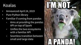 Koalas: Unifying Spark and pandas APIs | PPT