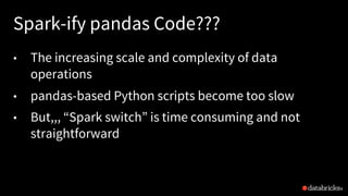 Koalas: Unifying Spark and pandas APIs | PPT