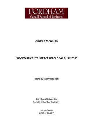 Andrea Mennillo
“GEOPOLITICS: ITS IMPACT ON GLOBAL BUSINESS”
Introductory speech
Fordham University
Gabelli School of Business
Lincoln Center
October 24, 2019
 