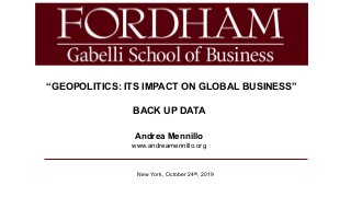 Alessandra Irene Rancati
New York, October 24th, 2019
“GEOPOLITICS: ITS IMPACT ON GLOBAL BUSINESS”
BACK UP DATA
Andrea Mennillo
www.andreamennillo.org
 