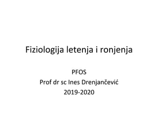 Fiziologija letenja i ronjenja
PFOS
Prof dr sc Ines Drenjančević
2019-2020
 