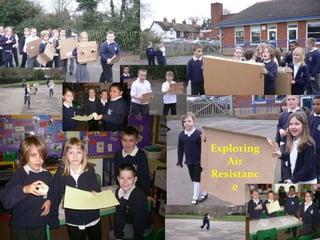 Exploring
Air
Resistanc
e
 