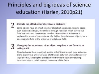 Principles and big ideas of science
education (Harlen, 2010p21)
 