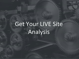 22
Get Your LIVE Site
Analysis
 