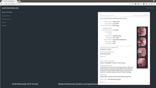 ACM Multimedia 2019 Tutorial Medical Multimedia Systems and Applications 131
 