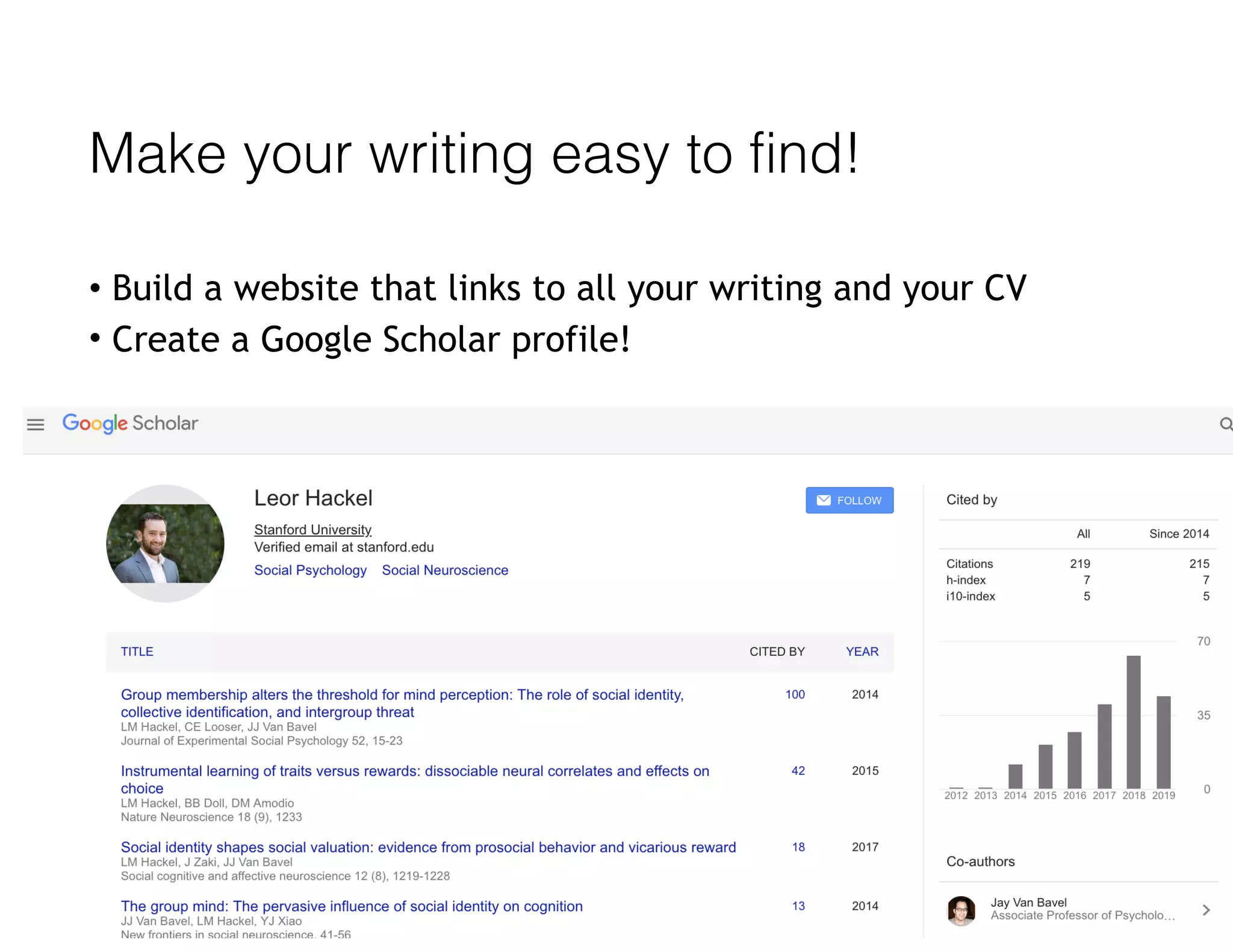 • Build a website that links to all your writing and your CV
• Create a Google Scholar profile!
Make your writing easy to find!
 