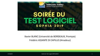 Xavier BLANC (Université de BORDEAUX, Promyze)
Frédéric ASSANTE DI CAPILLO (Amadeus)
17/10/19 Soirée du Test Logiciel #STLS2019 1
 