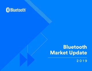 Bluetooth
Market Update
2 0 1 9
 