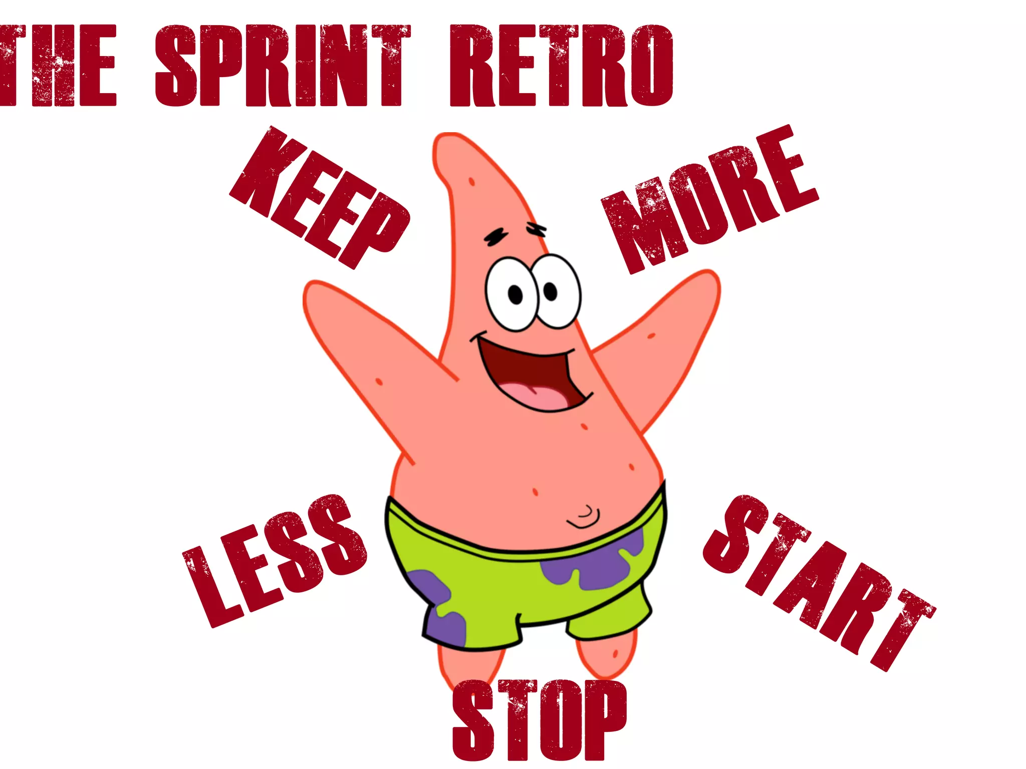 The SPRINT RETRO
more
START
STOP
KEEP
Less
 