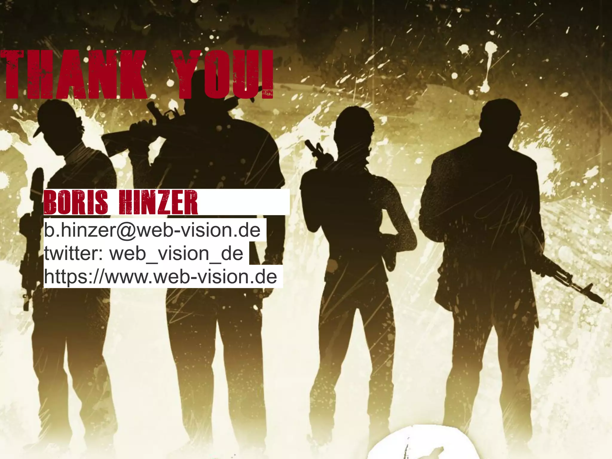 b.hinzer@web-vision.de
twitter: web_vision_de
https://www.web-vision.de
Boris Hinzer
Thank you!
 