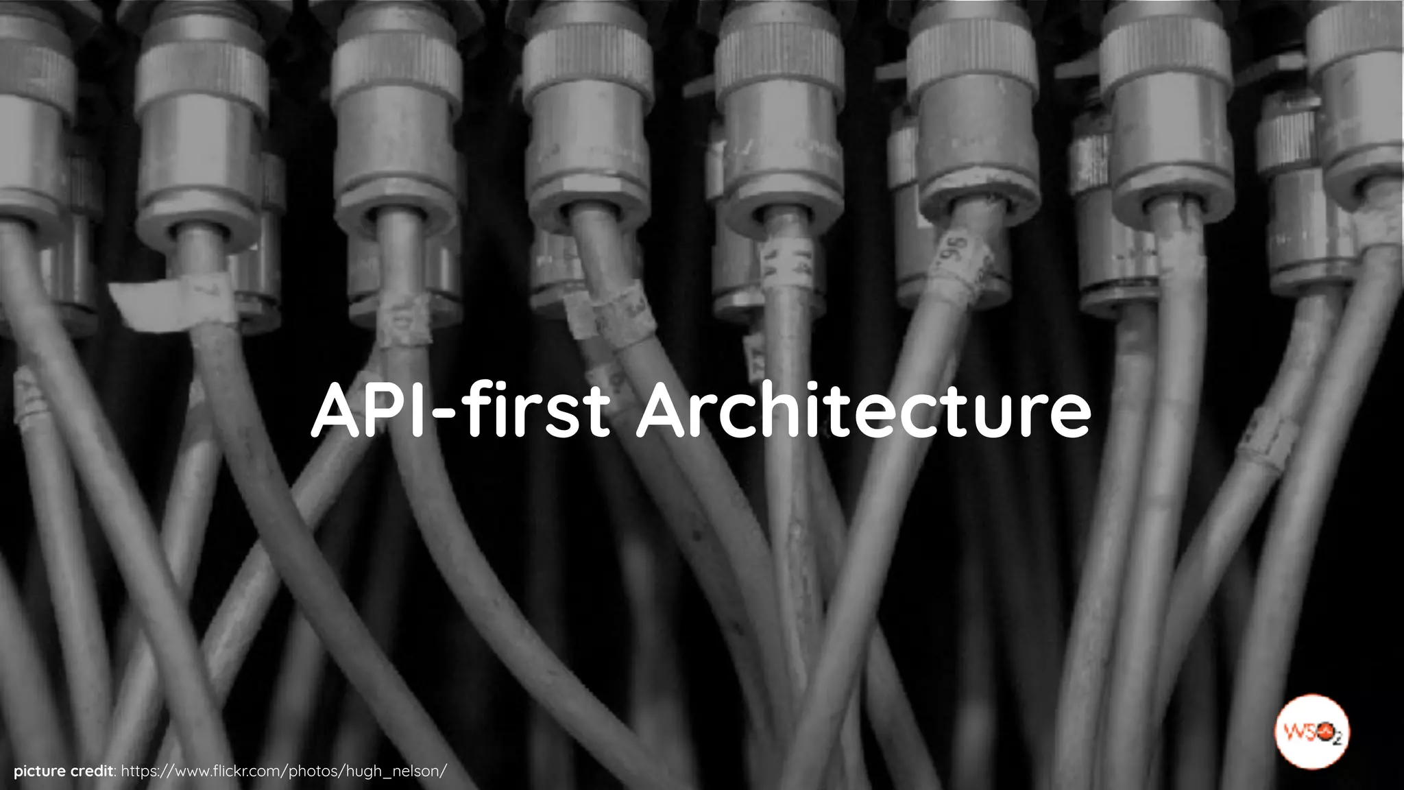 API-first Architecture
picture credit: https://www.flickr.com/photos/hugh_nelson/
 