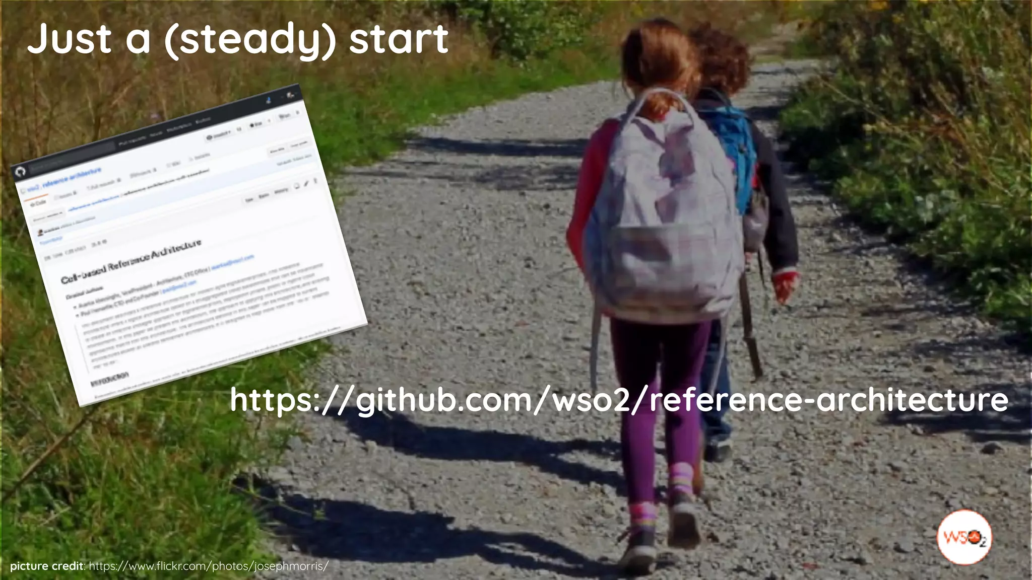 picture credit: https://www.flickr.com/photos/josephmorris/
Just a (steady) start
https://github.com/wso2/reference-architecture
 