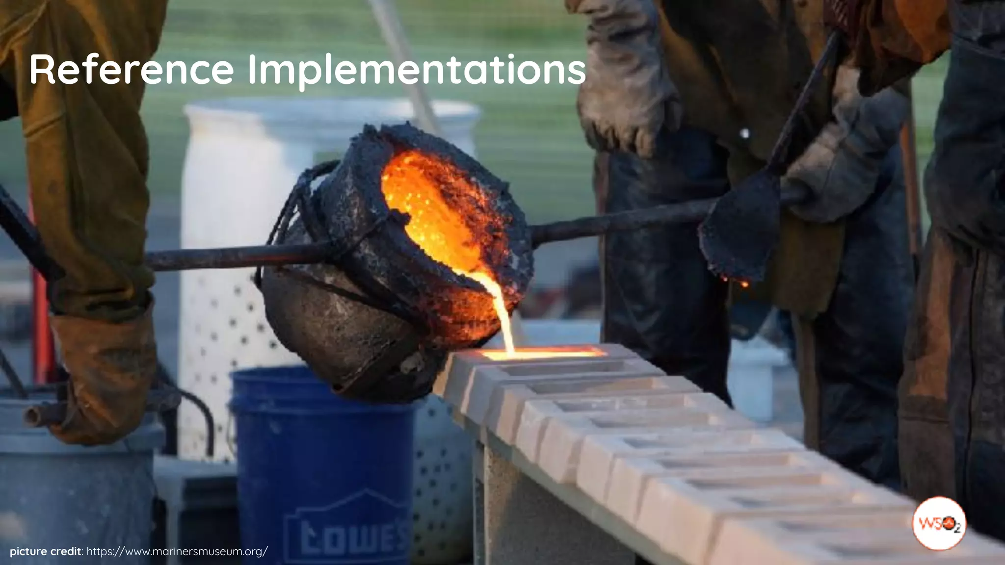 Reference Implementations
picture credit: https://www.marinersmuseum.org/
 