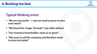 ▪
▪
▪
▪
4. Scaling too fast
 