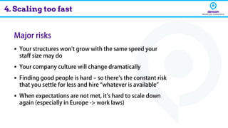 ▪
▪
▪
▪
4. Scaling too fast
 