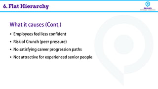▪
▪
▪
▪
6. Flat Hierarchy
 