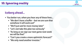 ▪
▪
▪
▪
▪
▪
▪
10. Ignoring reality
 