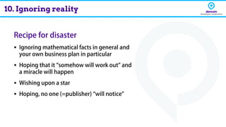 ▪
▪
▪
▪
10. Ignoring reality
 