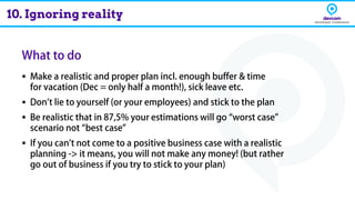 ▪
▪
▪
▪
10. Ignoring reality
 