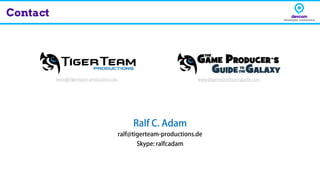 Contact
www@tigerteam-productions.de www@gameproducersguide.com
 
