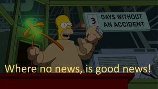 Where no news, is good news!
 