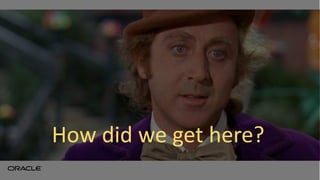 How did we get here?
 