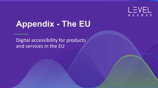 Appendix - The EU
Digital accessibility for products
and services in the EU
 