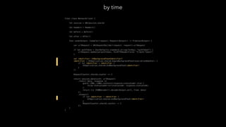final class NetworkClient {
let session = URLSession.shared
let headers = Headers()
let before = Before()
let after = After()
func send<Output: Codable>(request: Request<Output>) -> Promise<Output> {
var urlRequest = URLRequestBuilder(request: request).urlRequest
if let authToken = UserDefaults.standard.string(forKey: "authToken") {
urlRequest.addValue(authToken, forHTTPHeaderField: "X-Auth-Token")
}
var identifier: UIBackgroundTaskIdentifier?
identifier = UIApplication.shared.beginBackgroundTask(expirationHandler: {
if let identifier = identifier {
UIApplication.shared.endBackgroundTask(identifier)
}
})
RequestCounter.shared.counter += 1
return session.data(with: urlRequest)
.then({ data, response in
guard (200..<300).contains(response.statusCode) else {
throw StatusCodeError(statusCode: response.statusCode)
}
return try JSONDecoder().decode(Output.self, from: data)
})
.always({
if let identifier = identifier {
UIApplication.shared.endBackgroundTask(identifier)
}
RequestCounter.shared.counter -= 1
})
}
}
by time
 