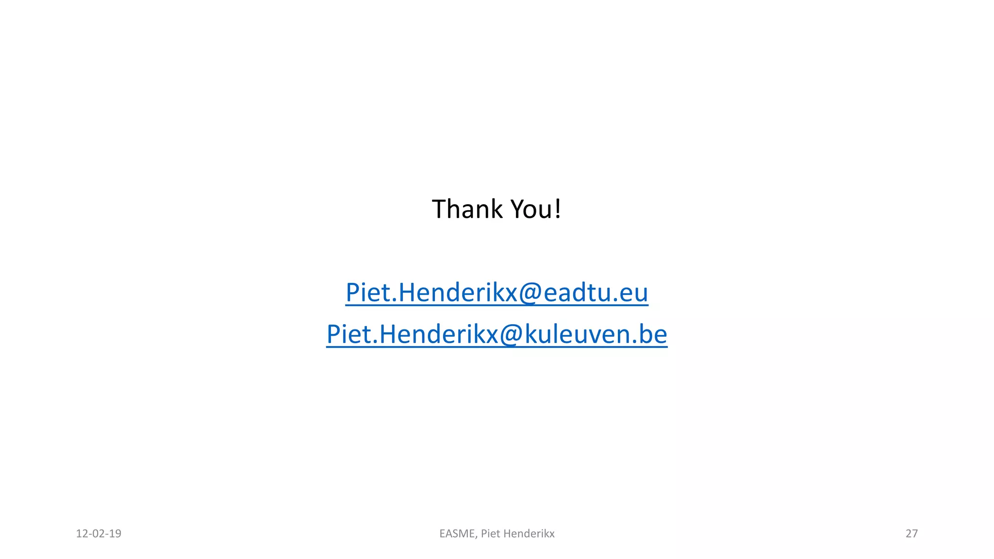 Thank You!
Piet.Henderikx@eadtu.eu
Piet.Henderikx@kuleuven.be
12-02-19 EASME, Piet Henderikx 27
 